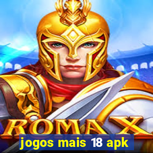 jogos mais 18 apk